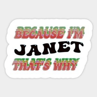 BECAUSE I AM JANET - THAT'S WHY Sticker